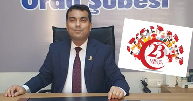 ‘23 NİSAN’DA ÇOCUKLARIMIZIN YAŞADIĞI SORUNLARA KALICI ÇÖZÜMLER ÜRETELİM’