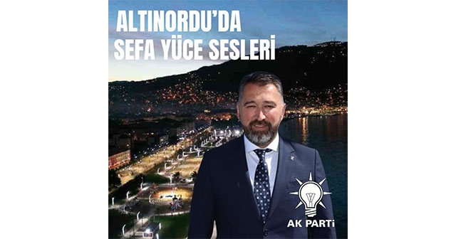 Altınordu'da Sefa Yüce'nin ayak sesleri