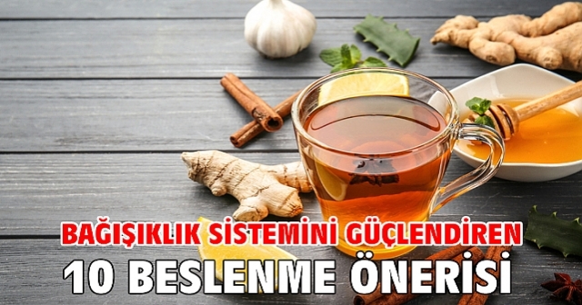 Bağışıklığı Güçlendirecek 10 Öneri