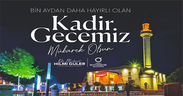 BAŞKAN GÜLER’DEN KADİR GECESİ MESAJI