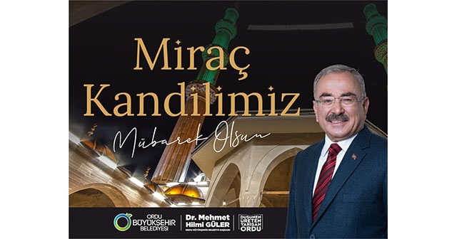 BAŞKAN GÜLER’DEN MİRAÇ KANDİLİ MESAJI