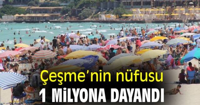 Çeşme'ye turist akını: Nüfus 1 milyona dayandı