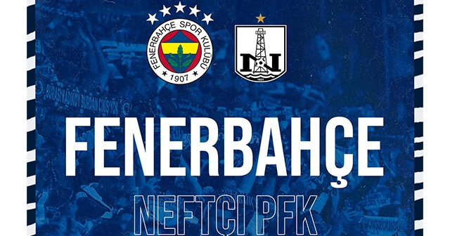 FENERBAHÇE NEFTÇİ BAKÜ İLE HAZIRLIK MAÇINA ÇIKIYOR