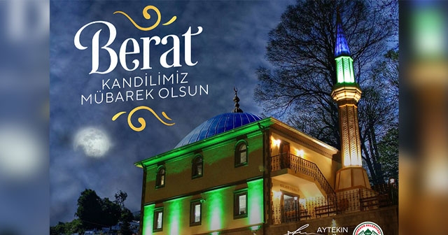 “HEMŞEHRİLERİMİN BERAT KANDİLİ’Nİ TEBRİK EDİYORUM”