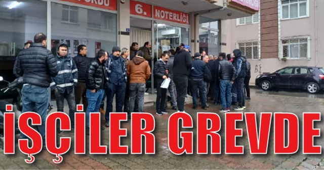 İŞÇİLER GREVDE