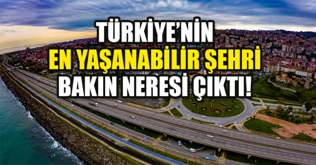 İşte Türkiye'nin en yaşanılabilir 10 şehri