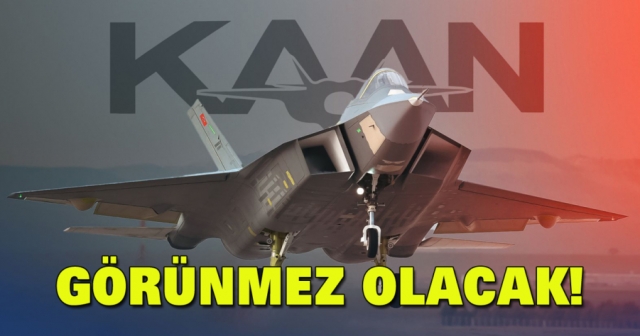 KAAN "Görünmez" Olacak