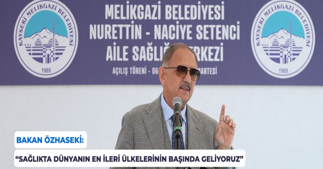 MEHMET ÖZHASEKİ AİLE SAĞLIĞI MERKEZİ AÇILIŞINDA KONUŞTU: