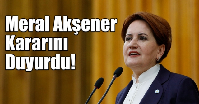 Meral Akşener Adaylık Kararını Açıkladı!