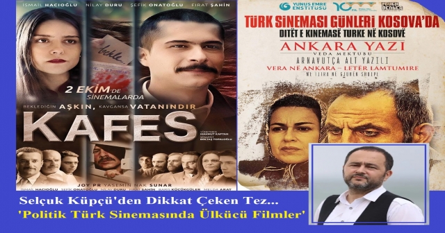 POLİTİK TÜRK SİNEMASINDA ÜLKÜCÜ FİLMLER TEZİ DİKKAT ÇEKTİ