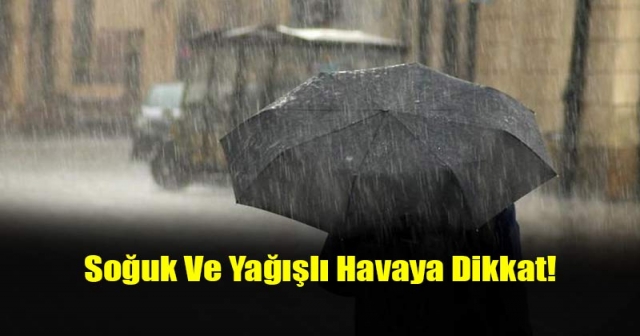 Soğuk ve Yağışlı Havaya Hazır Olun!