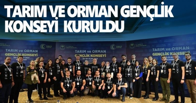 TARIM VE ORMAN BAKANLIĞI GENÇLİK KONSEYİ KURULDU