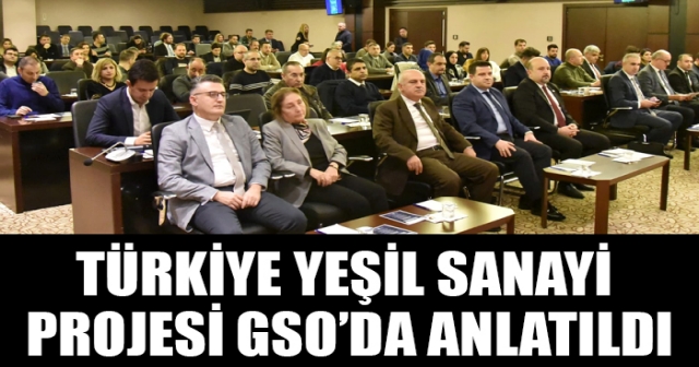 Türkiye Yeşil Sanayi Projesi Anlatıldı