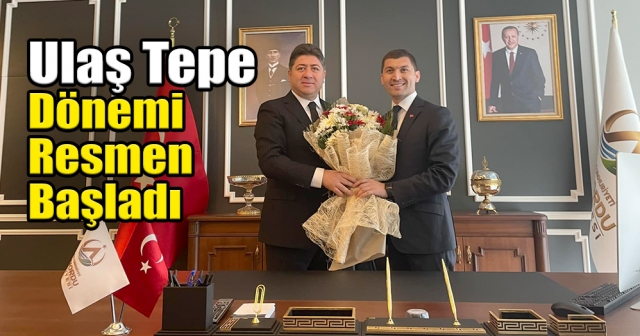 Ulaş Tepe görevi devraldı