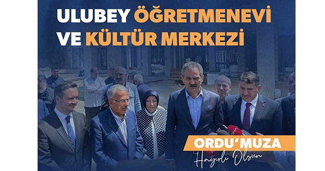 ULUBEY’E ÖĞRETMENEVİ MÜJDESİ