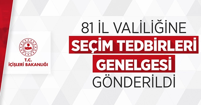 VALİLİKLERE SEÇİM GENELGESİ