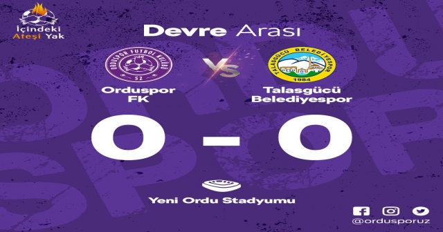 YENİ ORDU STADYUMU’NDA İLK YARI BİTTİ