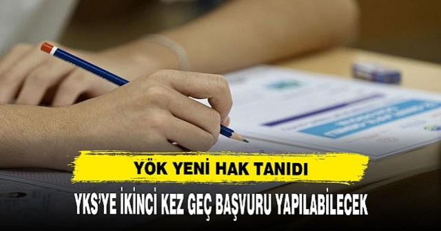 YÖK'ten YKS'ye ikinci geç başvuru hakkı